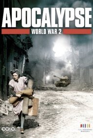  Апокалипсис: Вторая мировая война  смотреть онлайн бесплатно в хорошем качестве